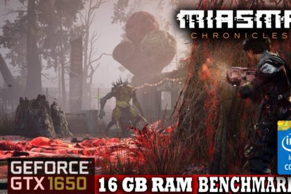 Miasma Chronicles BENCHMARKS GTX 1650 / 16GB RAM